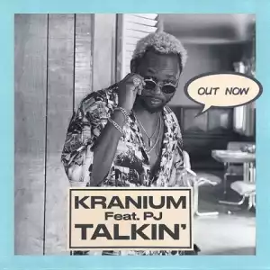 Kranium - Talkin’ Ft. PJ